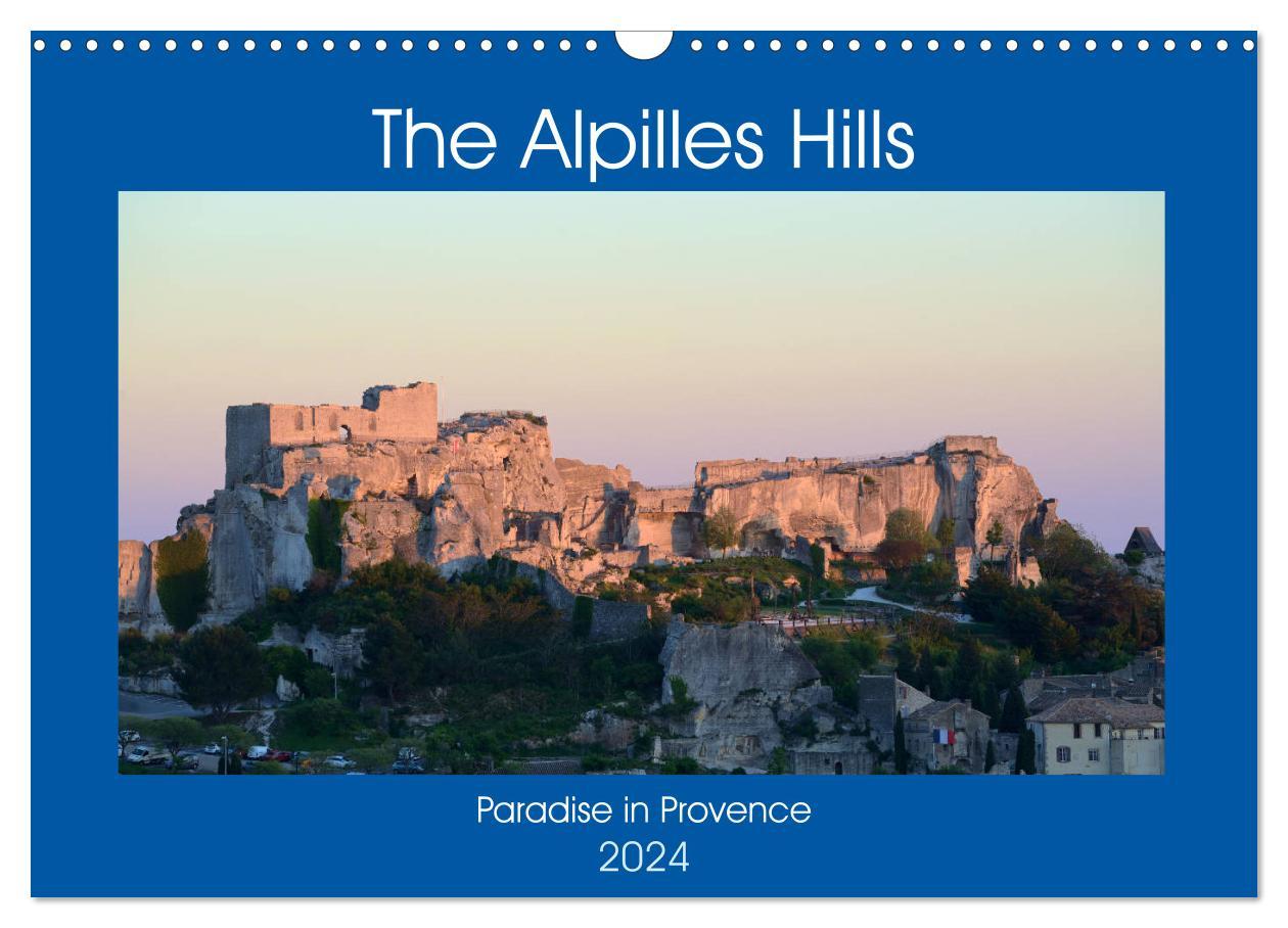 The Alpilles Hills - Paradise in Provence (Wall Calendar 2024 DIN A3 landscape) CALVENDO 12 Month Wall Calendar