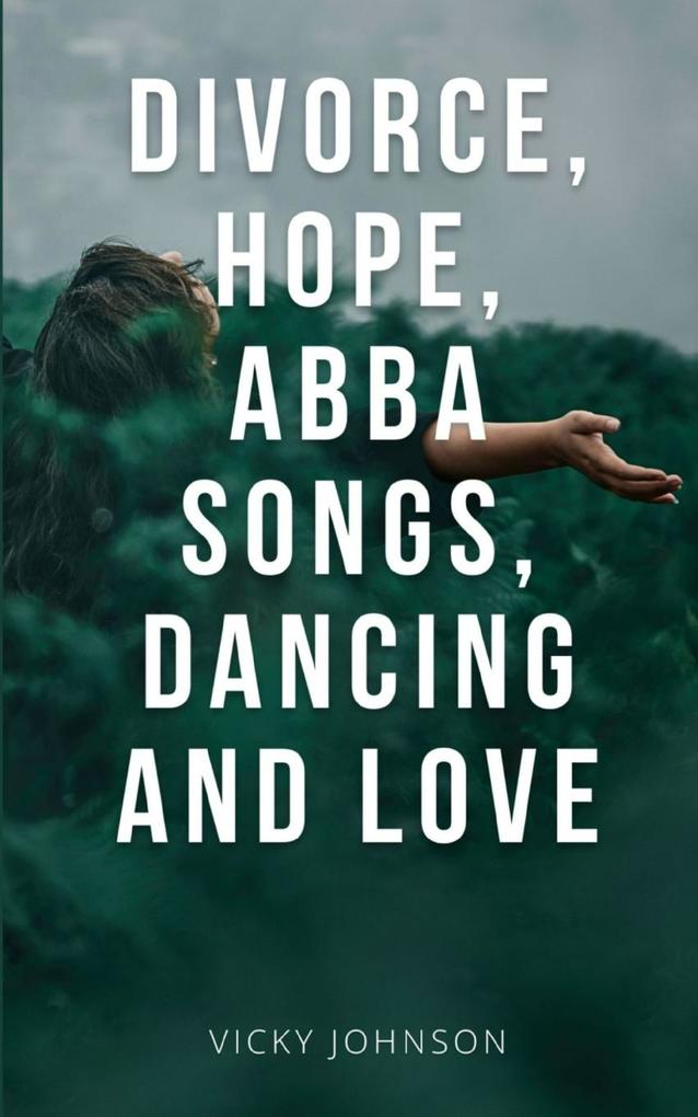 Divorce Hope Abba songs dancing and love