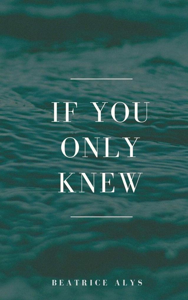If you only knew