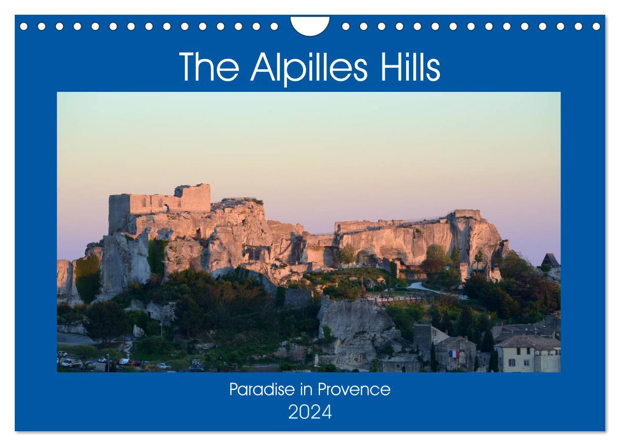 The Alpilles Hills - Paradise in Provence (Wall Calendar 2024 DIN A4 landscape) CALVENDO 12 Month Wall Calendar