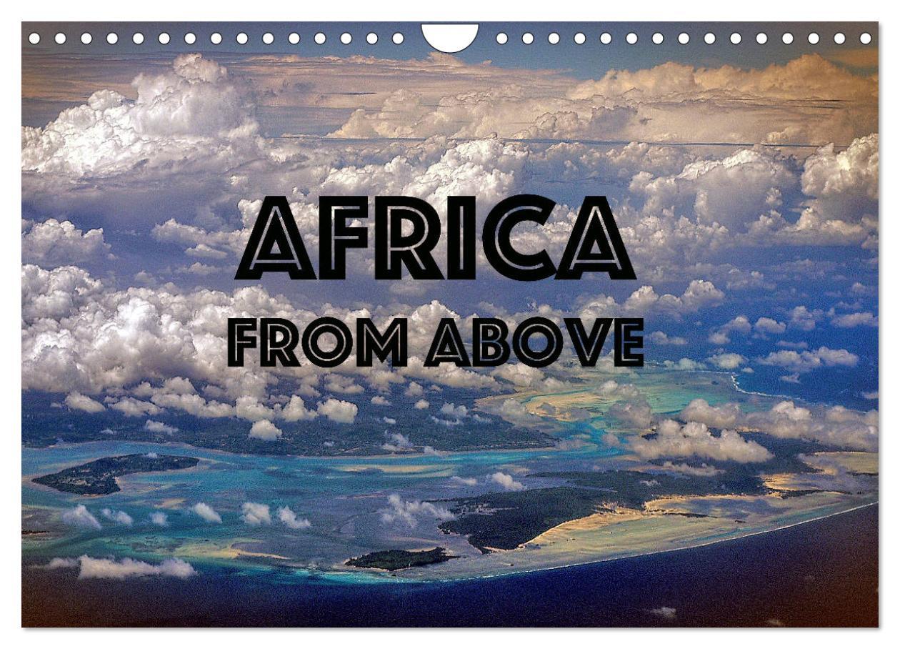 Africa from above (Wall Calendar 2024 DIN A4 landscape) CALVENDO 12 Month Wall Calendar