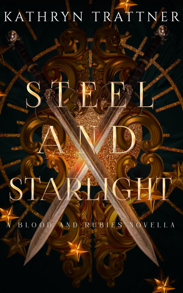 Steel and Starlight: a Blood and Rubies novella