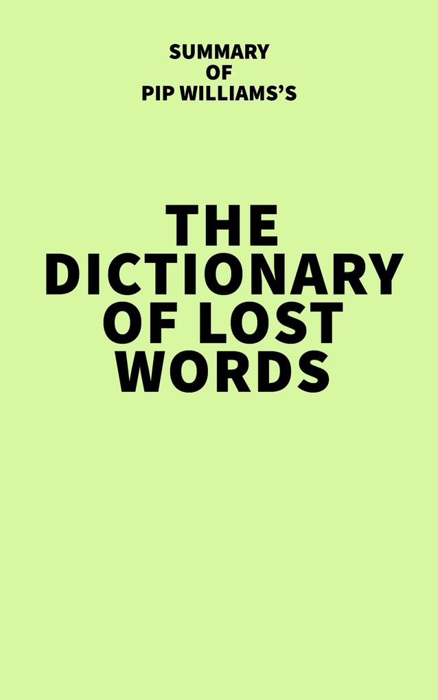 Summary of Pip Williams‘s The Dictionary of Lost Words