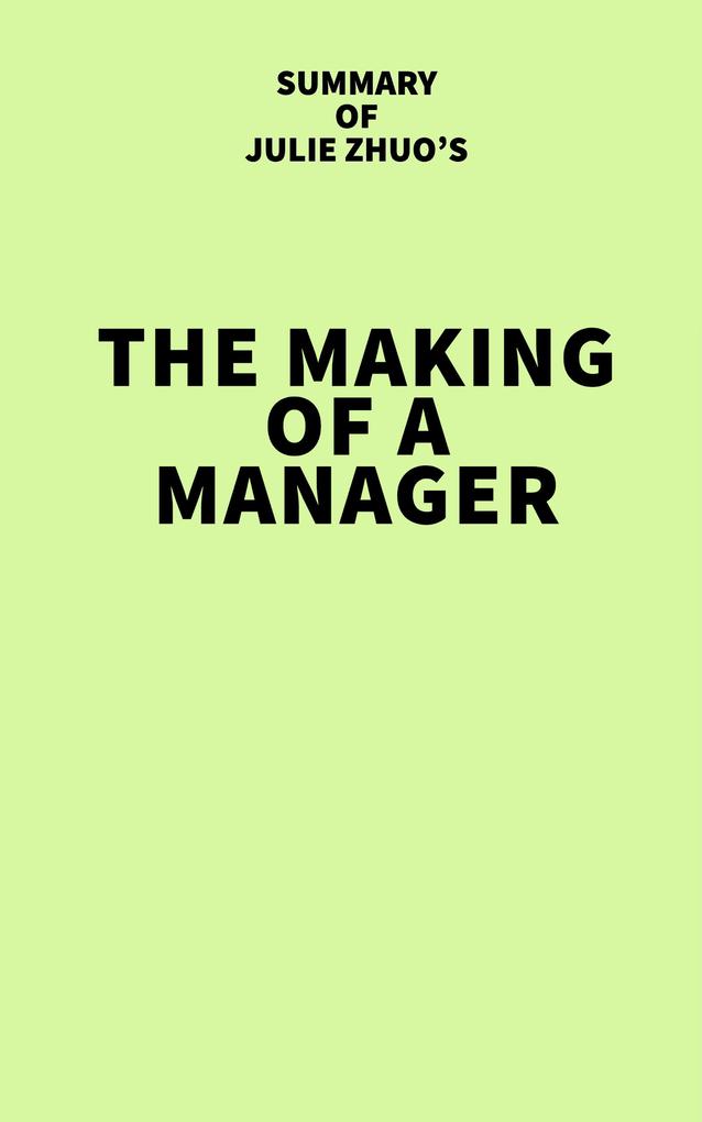 Summary of Julie Zhuo‘s The Making of a Manager