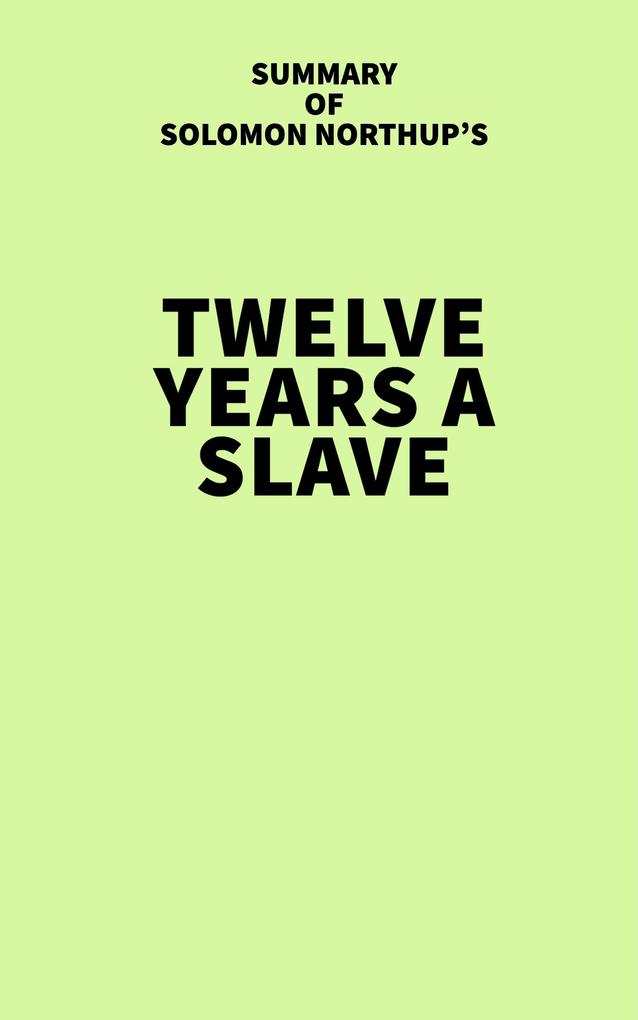 Summary of Solomon Northup‘s Twelve Years a Slave