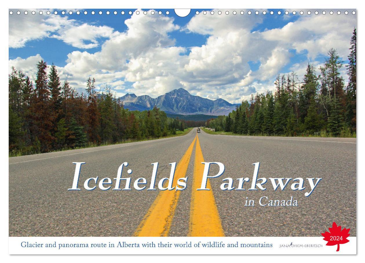 Icefields Parkway in Canada (Wall Calendar 2024 DIN A3 landscape) CALVENDO 12 Month Wall Calendar