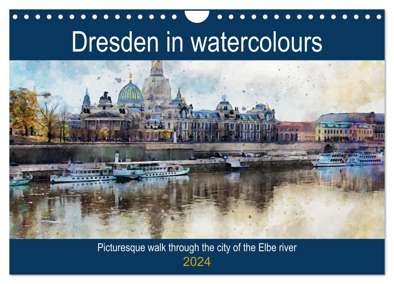 Dresden in watercolours - Tour through the historic old town (Wall Calendar 2024 DIN A4 landscape) CALVENDO 12 Month Wall Calendar