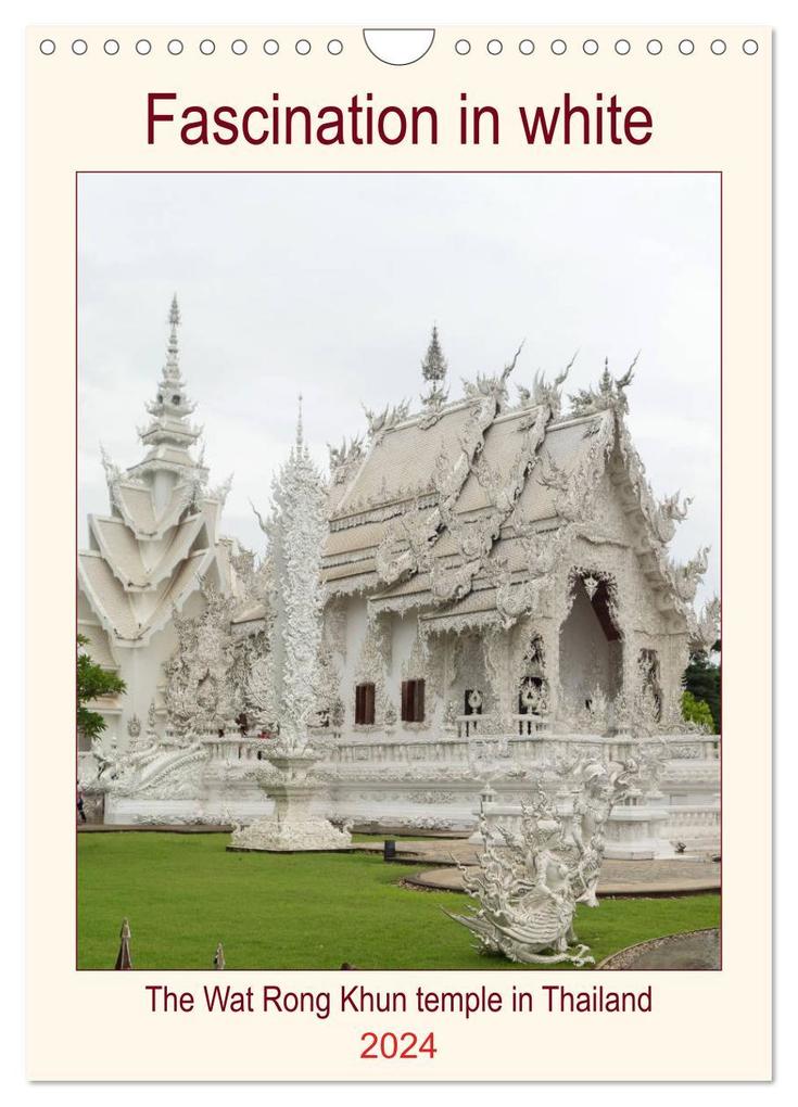 Fascination in white - The Wat Rong Khun temple in Thailand (Wall Calendar 2024 DIN A4 portrait) CALVENDO 12 Month Wall Calendar
