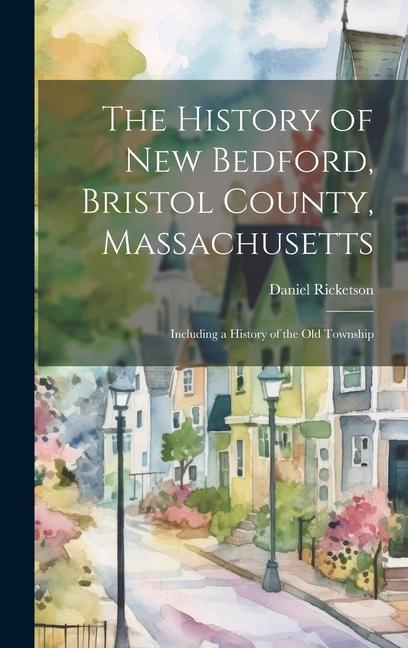The History of New Bedford Bristol County Massachusetts
