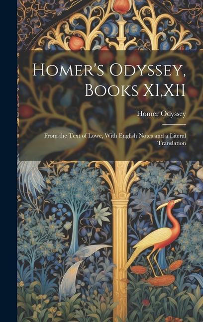 Homer‘s Odyssey Books XI XII: From the Text of Lowe With English Notes and a Literal Translation