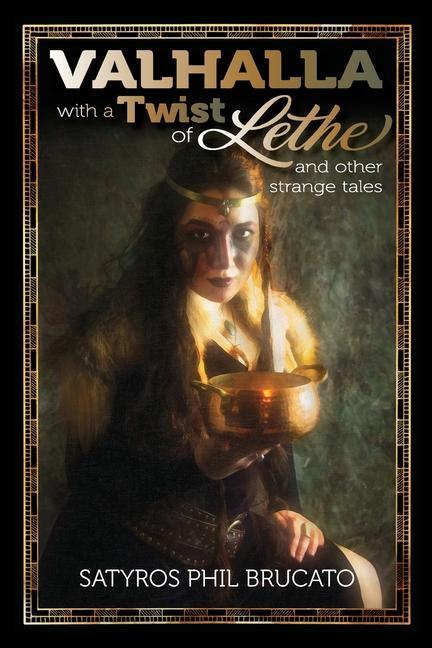 Valhalla with a Twist of Lethe and Other Strange Tales