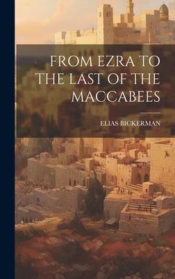 From Ezra to the Last of the Maccabees