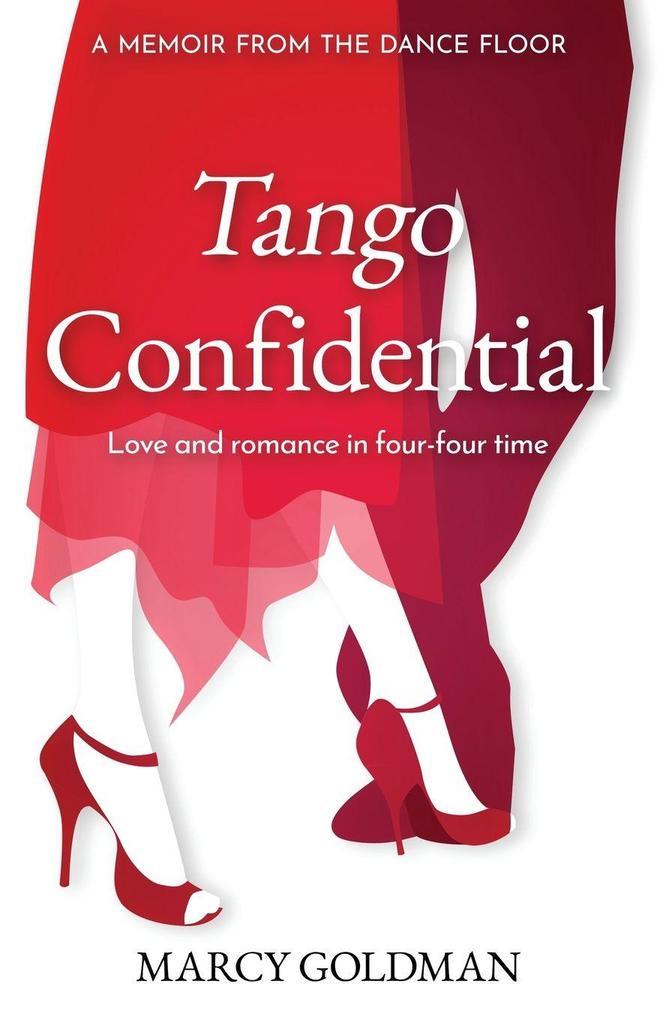 Tango Confidential A Memoir from the Dance Floor