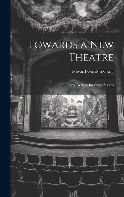Towards a new Theatre; Forty s for Stage Scenes