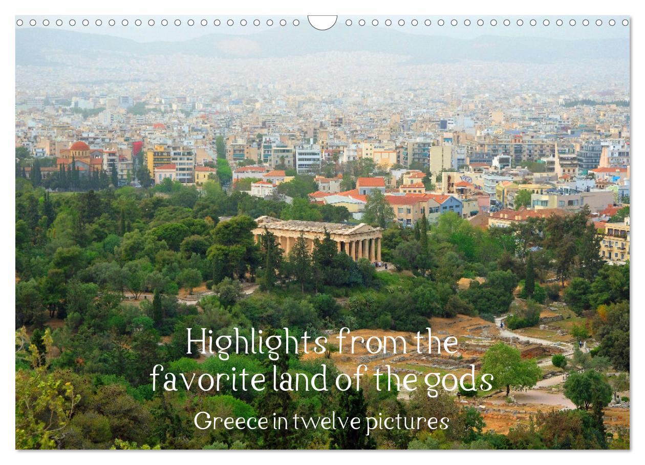 Highlights from the favourite land of the gods - Greece in twelve pictures (Wall Calendar 2024 DIN A3 landscape) CALVENDO 12 Month Wall Calendar