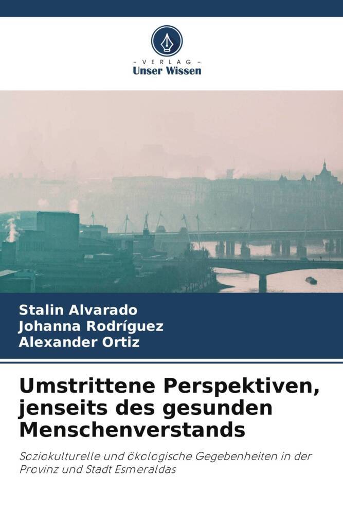 Umstrittene Perspektiven jenseits des gesunden Menschenverstands