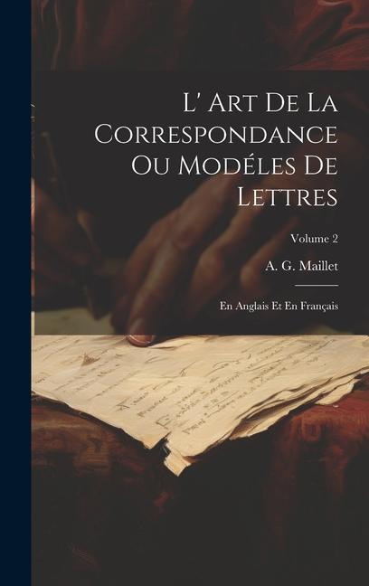 L‘ Art De La Correspondance Ou Modéles De Lettres: En Anglais Et En Français; Volume 2