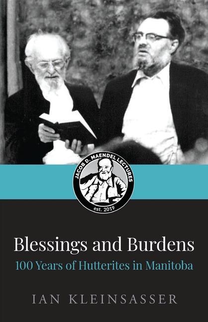 Blessings and Burdens: 100 Years of Hutterites in Manitoba