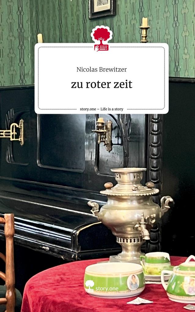 zu roter zeit. Life is a Story - story.one