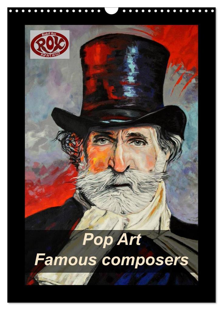 Pop Art Famous composers (Wall Calendar 2024 DIN A3 portrait) CALVENDO 12 Month Wall Calendar