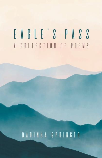 Eagle‘s Pass: A Collection of Poems