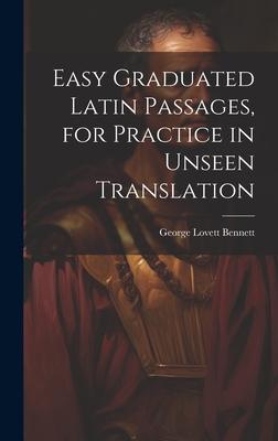 Easy Graduated Latin Passages for Practice in Unseen Translation