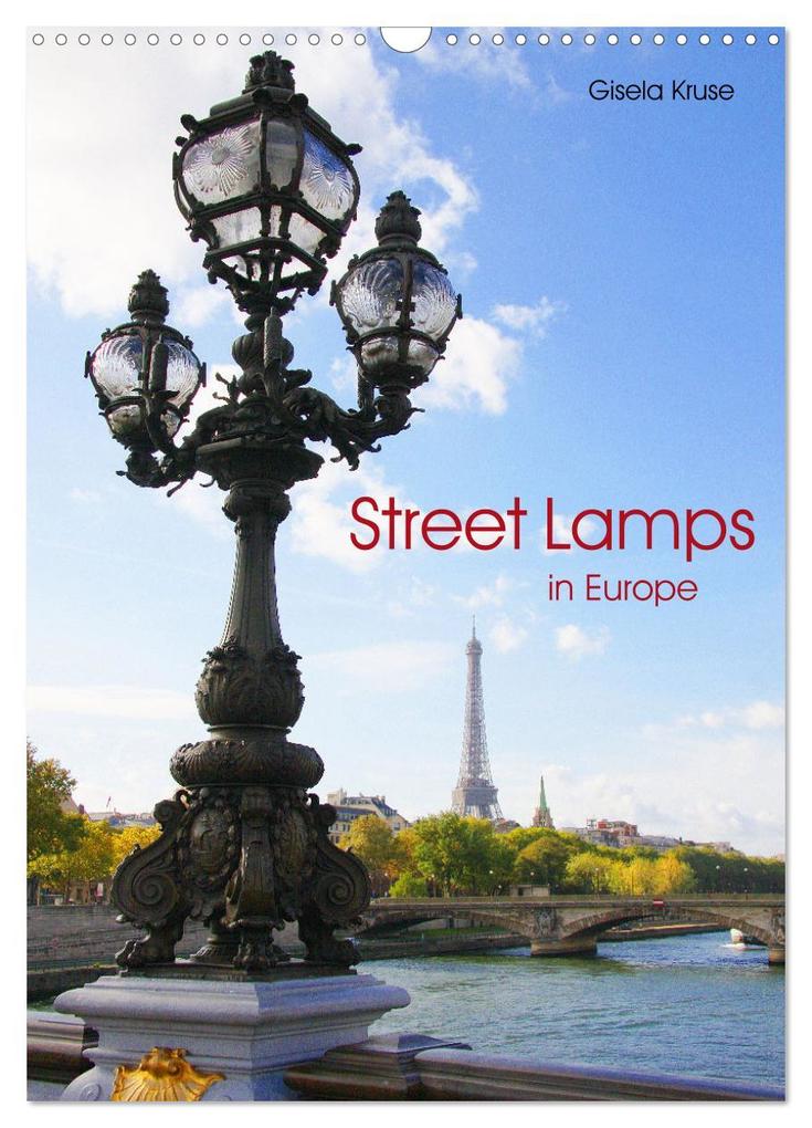 Street Lamps in Europe (Wall Calendar 2024 DIN A3 portrait) CALVENDO 12 Month Wall Calendar