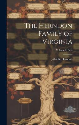 The Herndon Family of Virginia; Volume 2 pt. 4