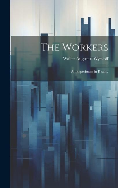 The Workers: An Experiment in Reality