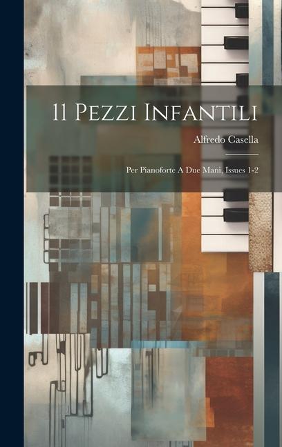 11 Pezzi Infantili: Per Pianoforte A Due Mani Issues 1-2