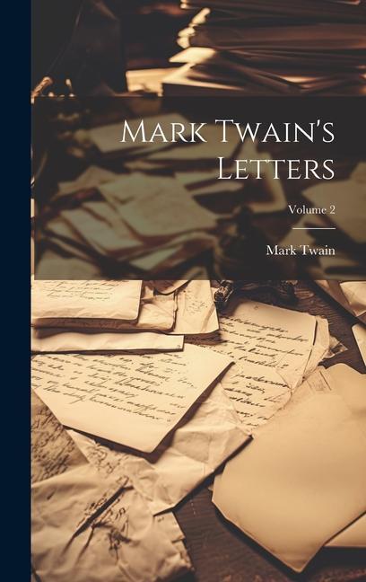 Mark Twain‘s Letters; Volume 2