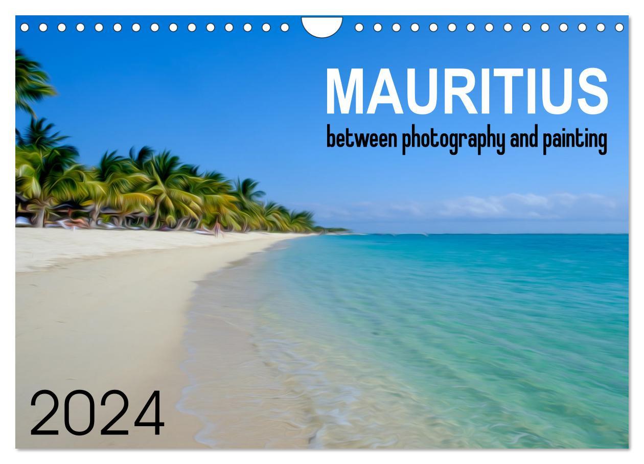Mauritius between photography and painting (Wall Calendar 2024 DIN A4 landscape) CALVENDO 12 Month Wall Calendar
