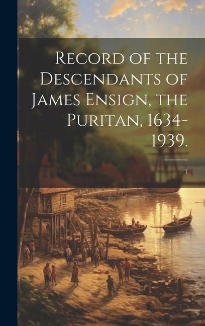 Record of the Descendants of James Ensign the Puritan 1634-1939.; 1