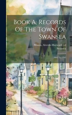Book A Records Of The Town Of Swansea