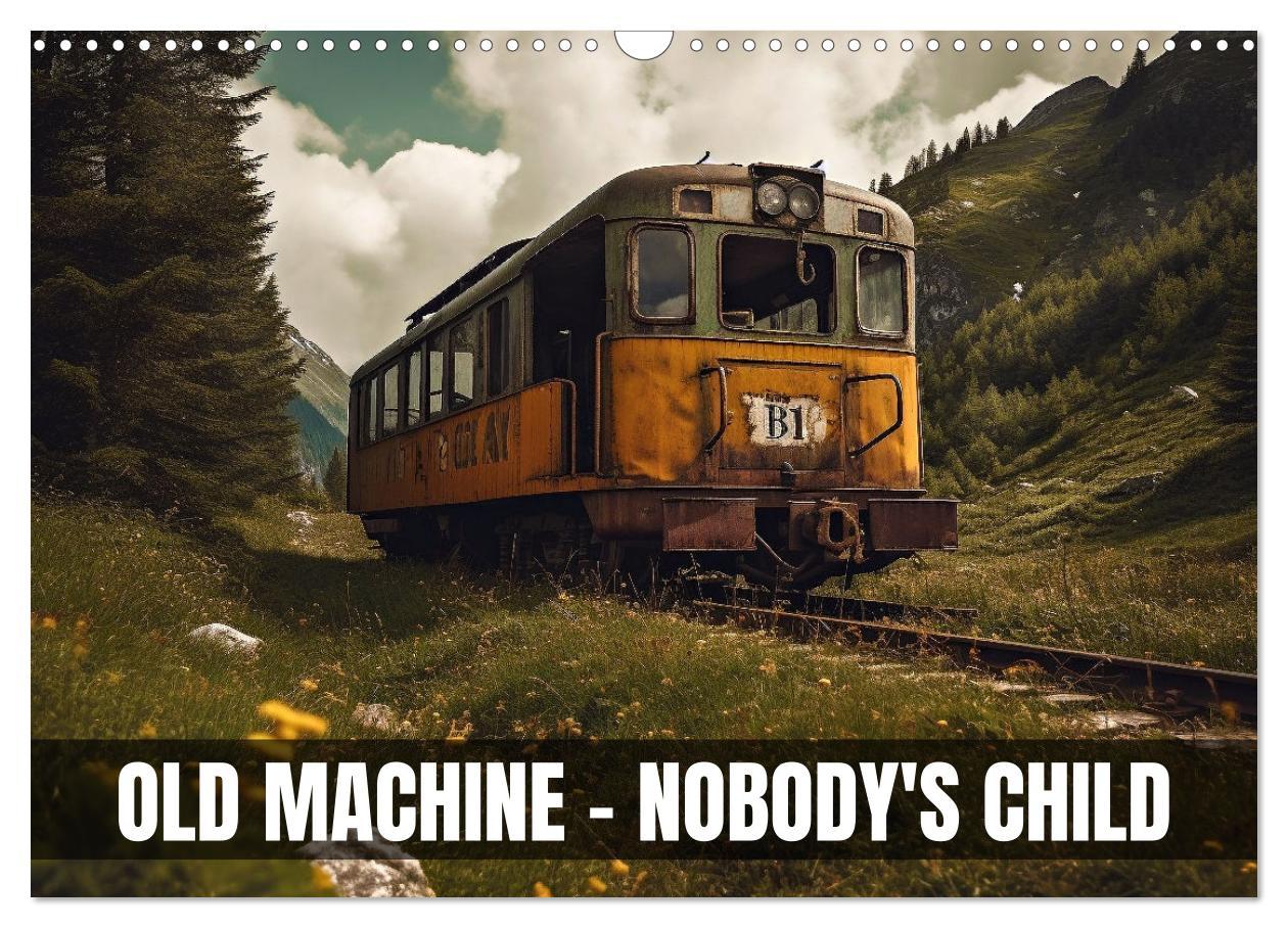 Old machine - nobody‘s child (Wall Calendar 2024 DIN A3 landscape) CALVENDO 12 Month Wall Calendar