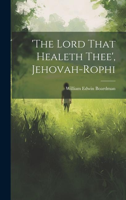 ‘the Lord That Healeth Thee‘ Jehovah-rophi