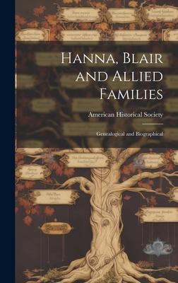 Hanna Blair and Allied Families; Genealogical and Biographical