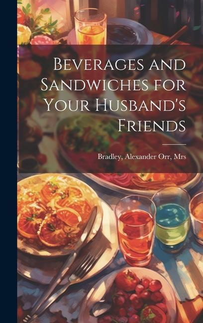 Beverages and Sandwiches for Your Husband‘s Friends