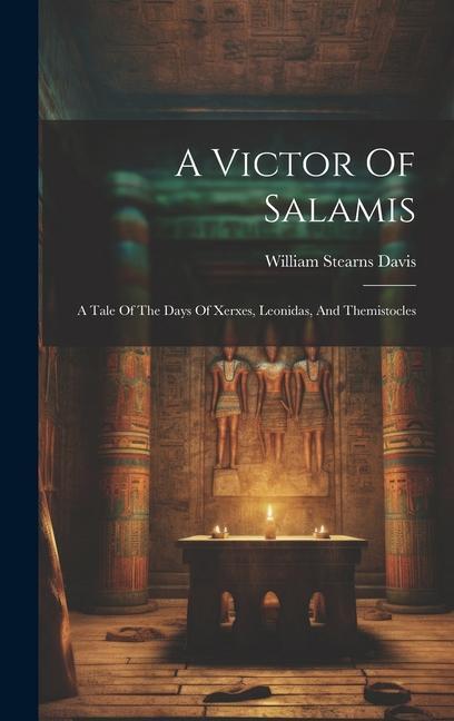A Victor Of Salamis: A Tale Of The Days Of Xerxes Leonidas And Themistocles