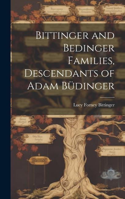 Bittinger and Bedinger Families Descendants of Adam Büdinger