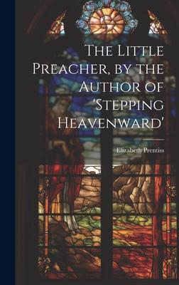 The Little Preacher by the Author of ‘stepping Heavenward‘