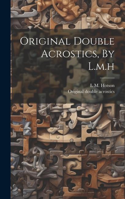 Original Double Acrostics By L.m.h