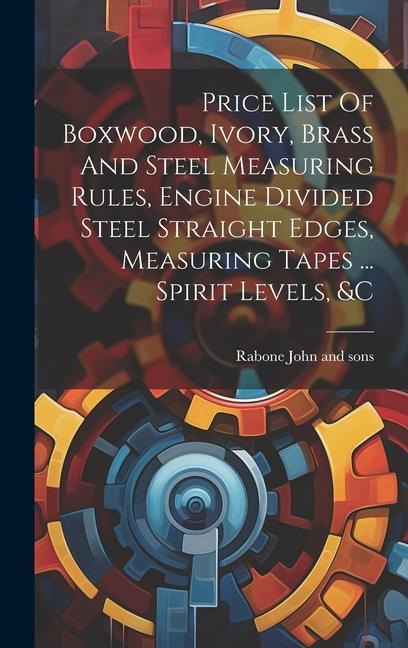 Price List Of Boxwood Ivory Brass And Steel Measuring Rules Engine Divided Steel Straight Edges Measuring Tapes ... Spirit Levels &c