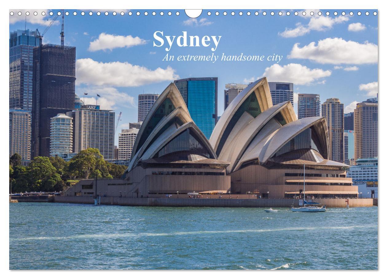 Sydney - An extremely handsome city (Wall Calendar 2024 DIN A3 landscape) CALVENDO 12 Month Wall Calendar