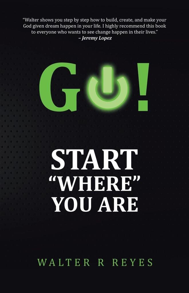 GO! Start 'Where' you are