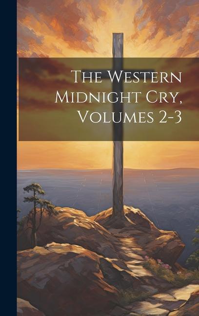 The Western Midnight Cry Volumes 2-3