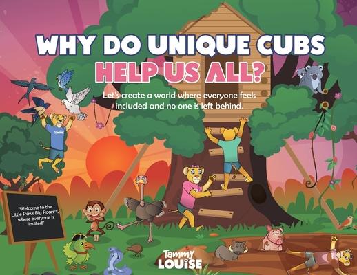 Why Do Unique Cubs Help Us All?: Let‘s create a world where everyone feels included and no one is left behind.