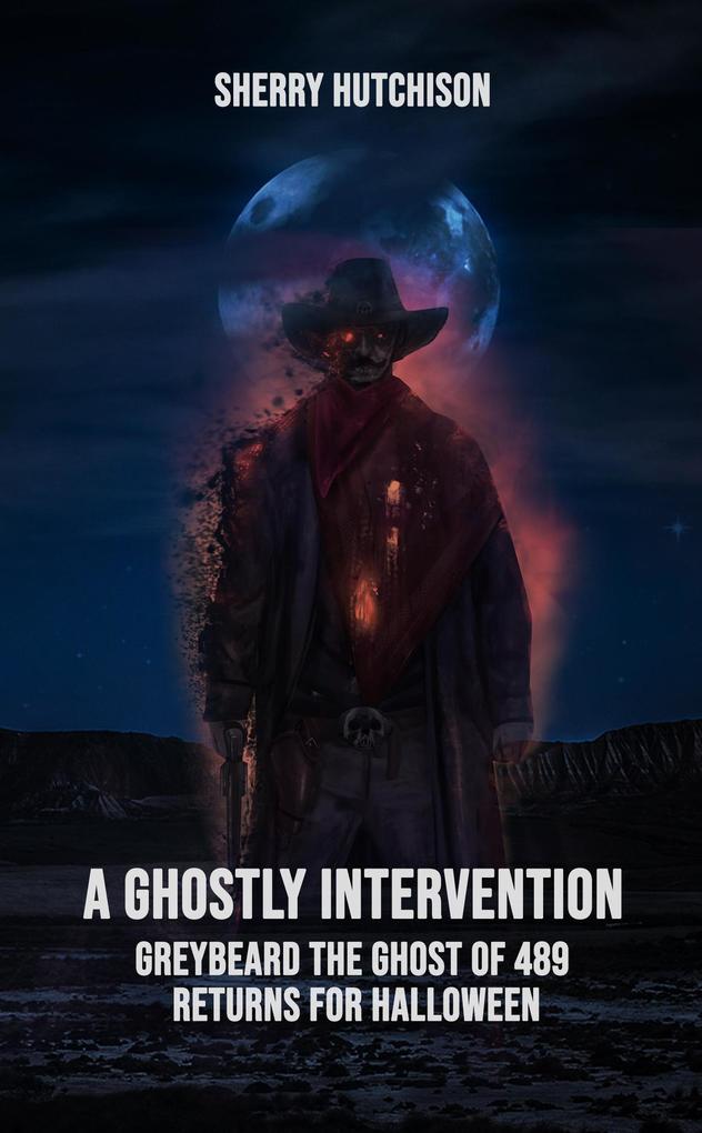 A Ghostly Intervention (Greybeard the Ghost of 489 #3)