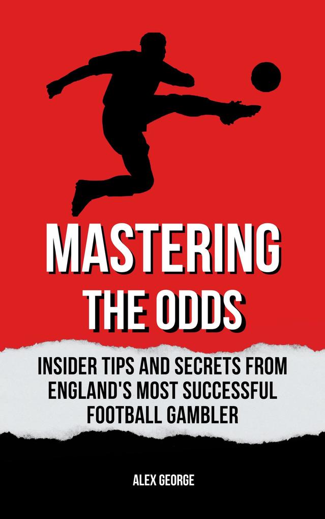 Mastering the Odds: Insider Tips and Secrets from England‘s Most Successful Football Gambler