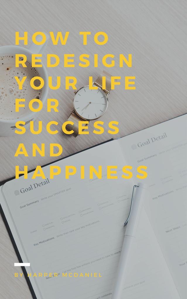 How To Re Your Life For Success And Happiness